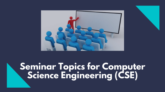 51 Latest Seminar Topics For Computer Science Engineering CSE 